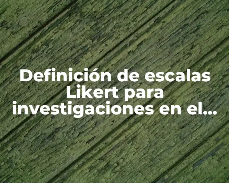 Definición de escalas Likert para investigaciones en el área administrativa