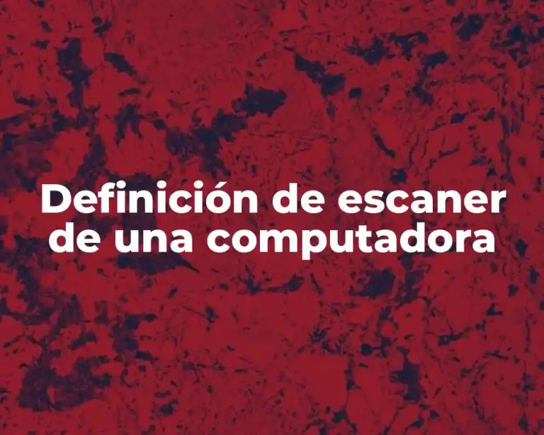 Definición de escaner de una computadora