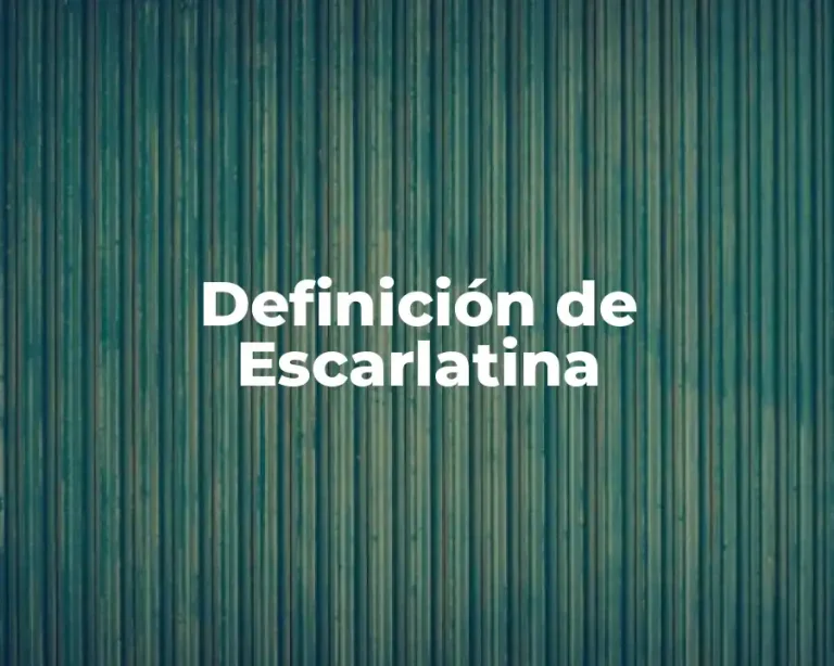 Definición de Escarlatina