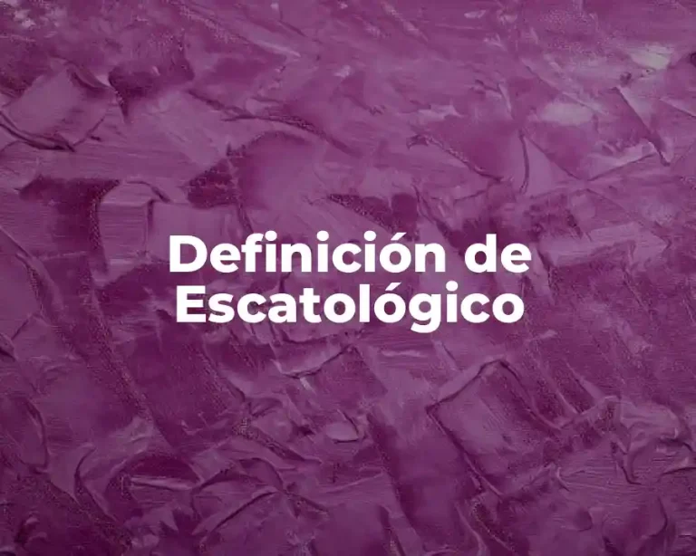 Definición de Escatológico