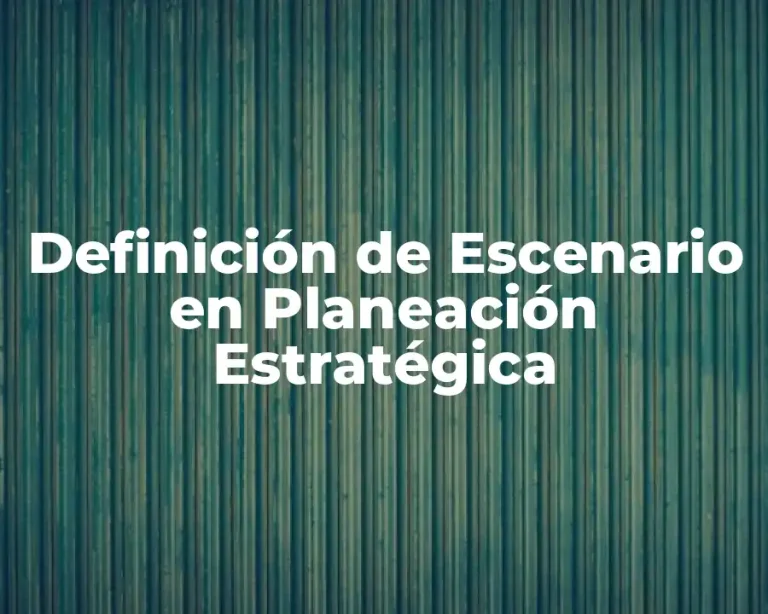 Definición de Escenario en Planeación Estratégica