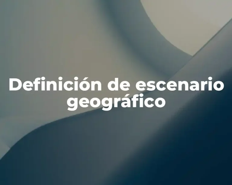 Definición de escenario geográfico