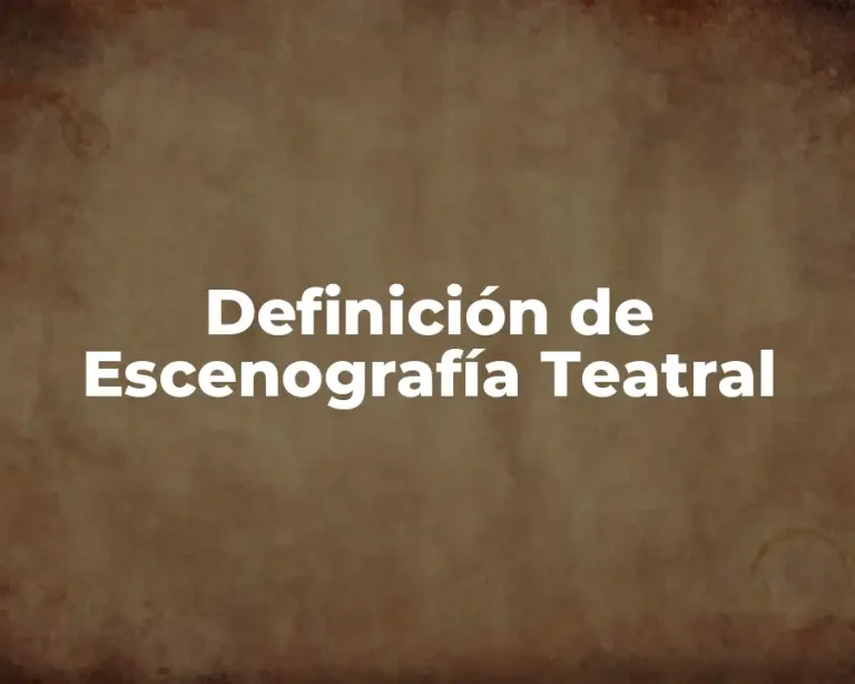 Definición de Escenografía Teatral
