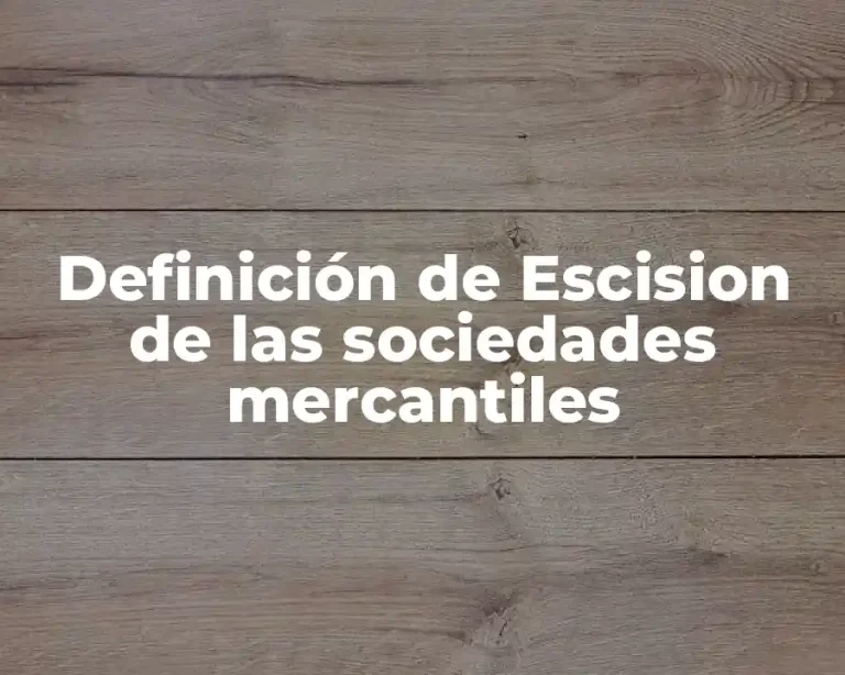 Definición de Escision de las sociedades mercantiles