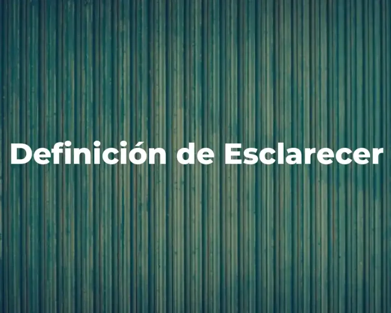 Definición de Esclarecer