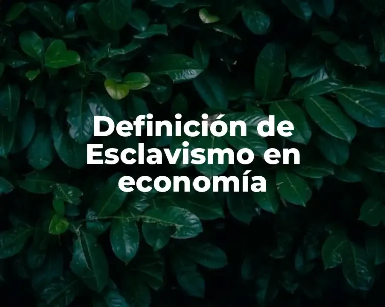 Definición de Esclavismo en economía