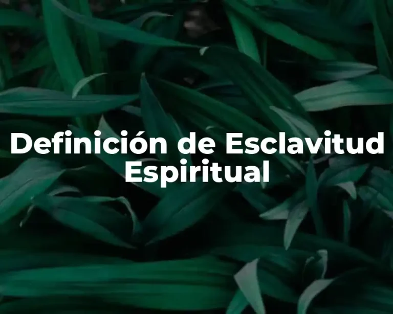 Definición de Esclavitud Espiritual