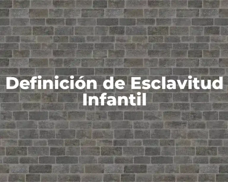 Definición de Esclavitud Infantil