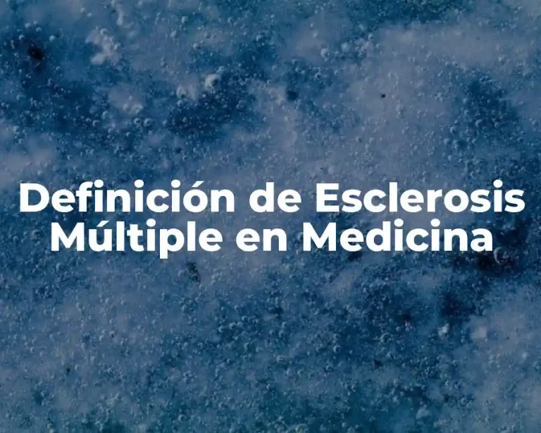 Definición de Esclerosis Múltiple en Medicina