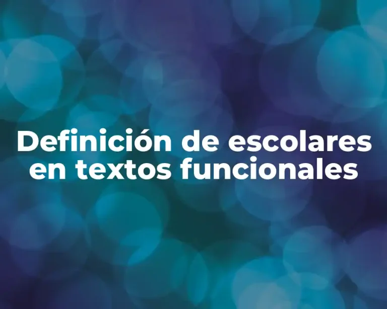 Definición de escolares en textos funcionales