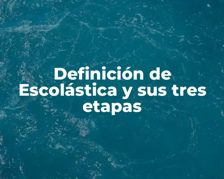 Definición de Escolástica y sus tres etapas