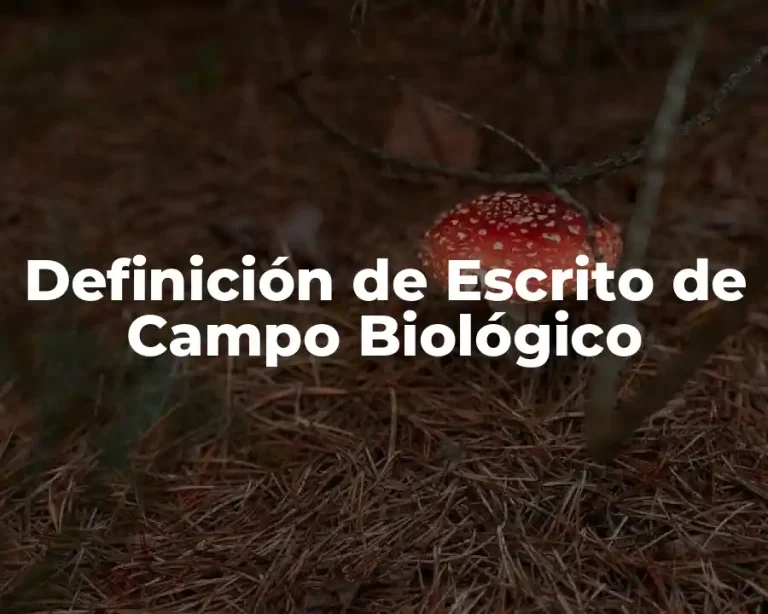 Definición de Escrito de Campo Biológico