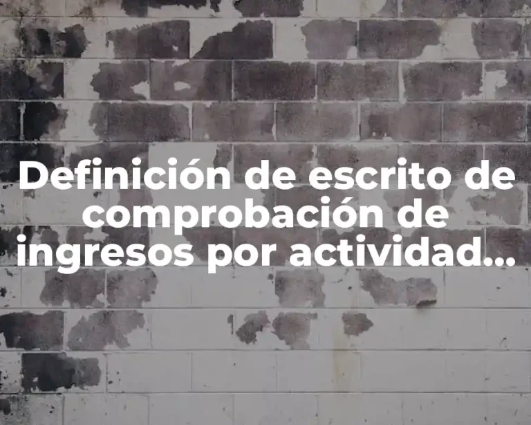 Definición de escrito de comprobación de ingresos por actividad empresarial