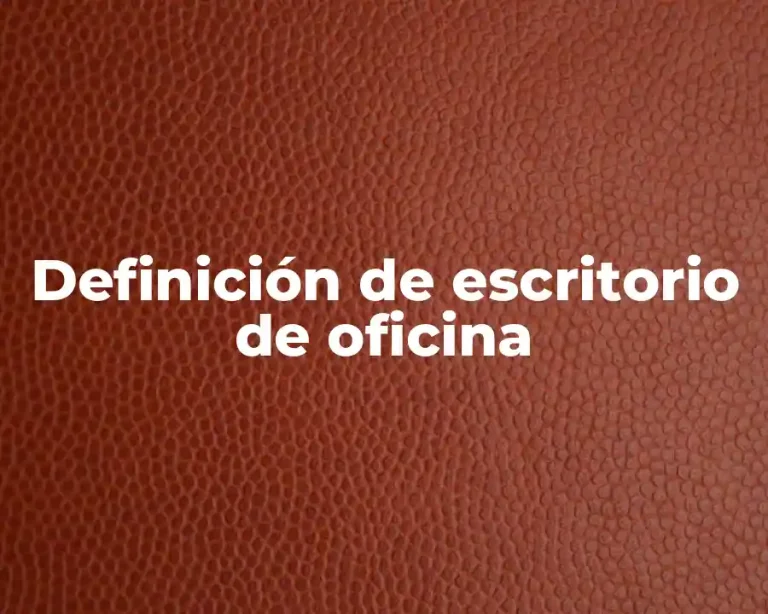Definición de escritorio de oficina