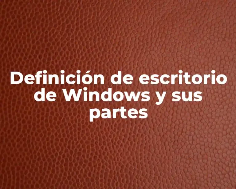 Definición de escritorio de Windows y sus partes