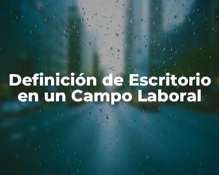 Definición de Escritorio en un Campo Laboral