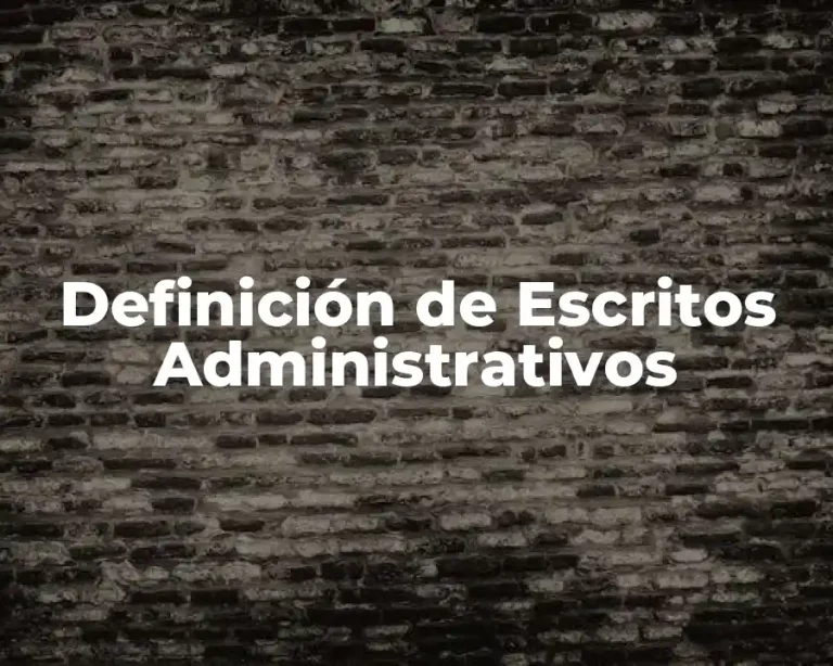 Definición de Escritos Administrativos