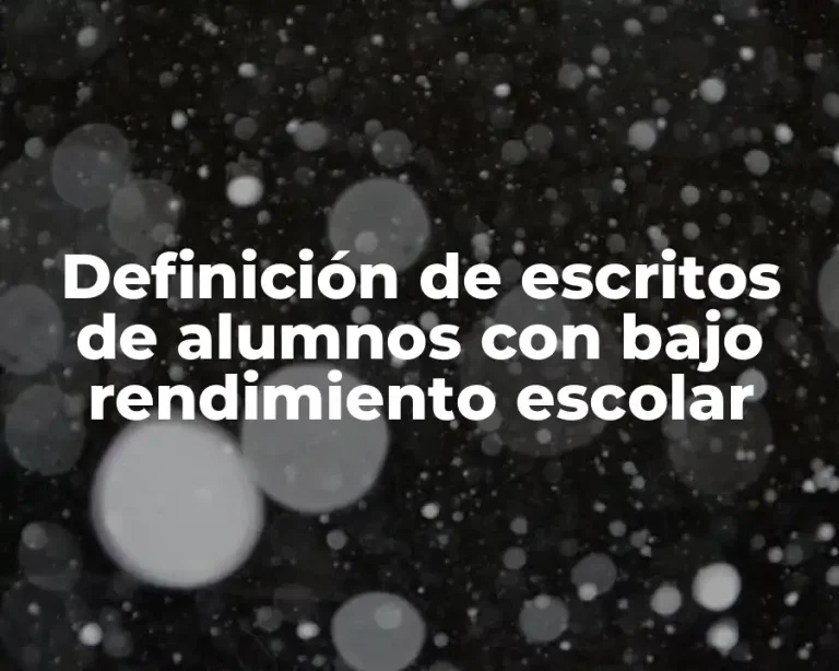 Definición de escritos de alumnos con bajo rendimiento escolar