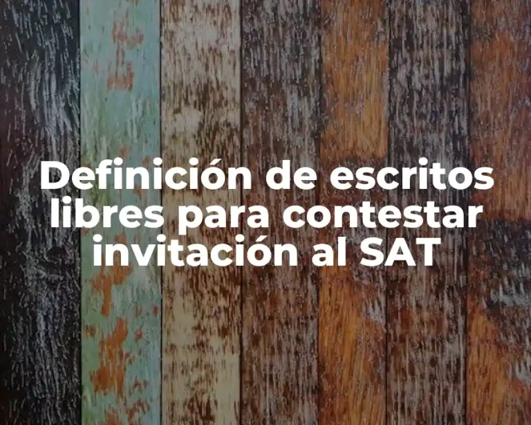 Definición de escritos libres para contestar invitación al SAT