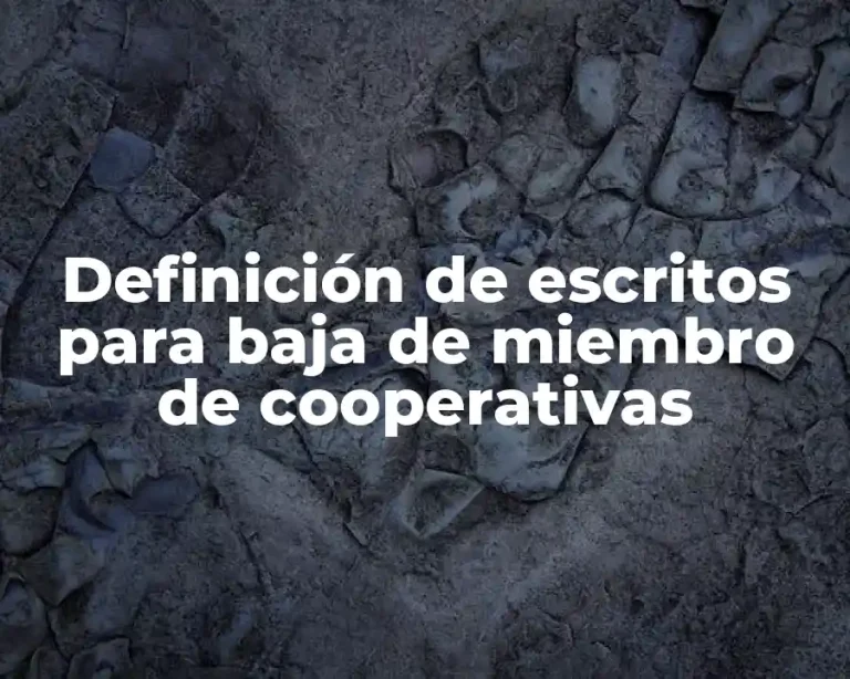 Definición de escritos para baja de miembro de cooperativas