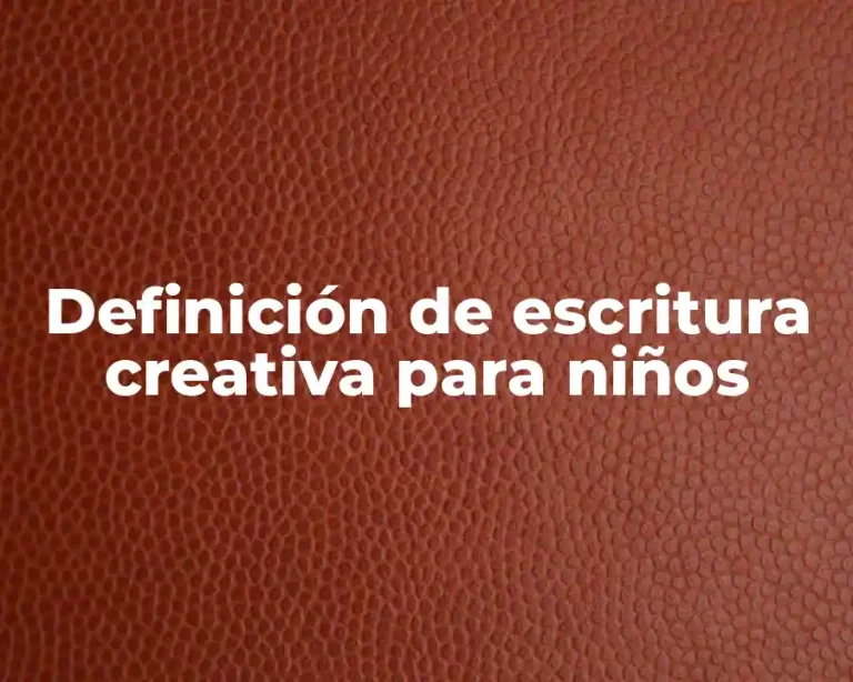 Definición de escritura creativa para niños