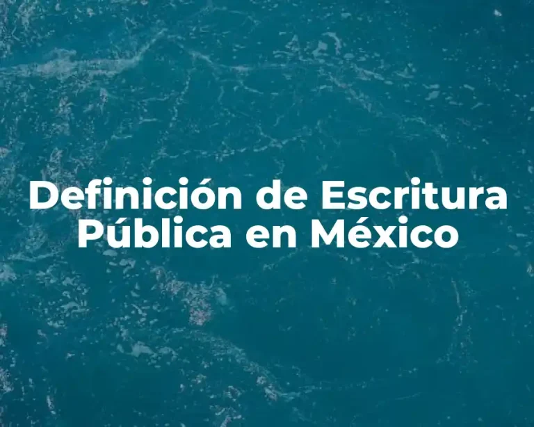 Definición de Escritura Pública en México