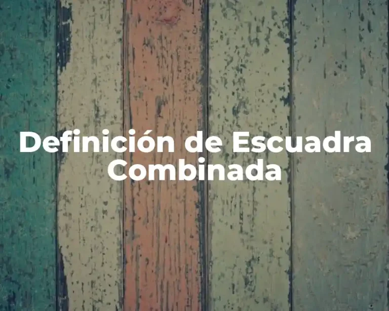 Definición de Escuadra Combinada