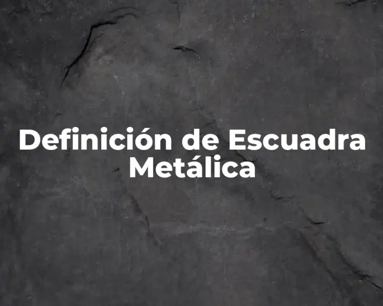 Definición de Escuadra Metálica