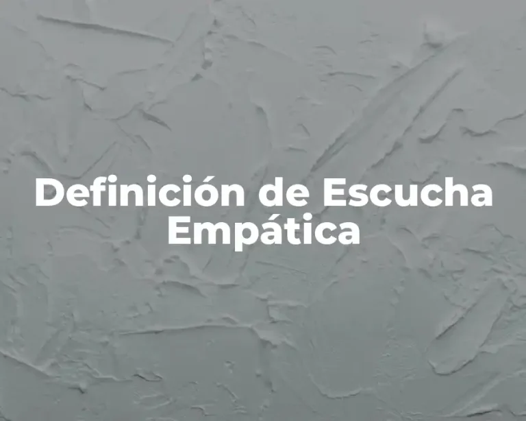 Definición de Escucha Empática