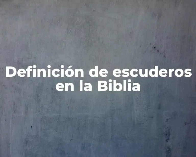 Definición de escuderos en la Biblia