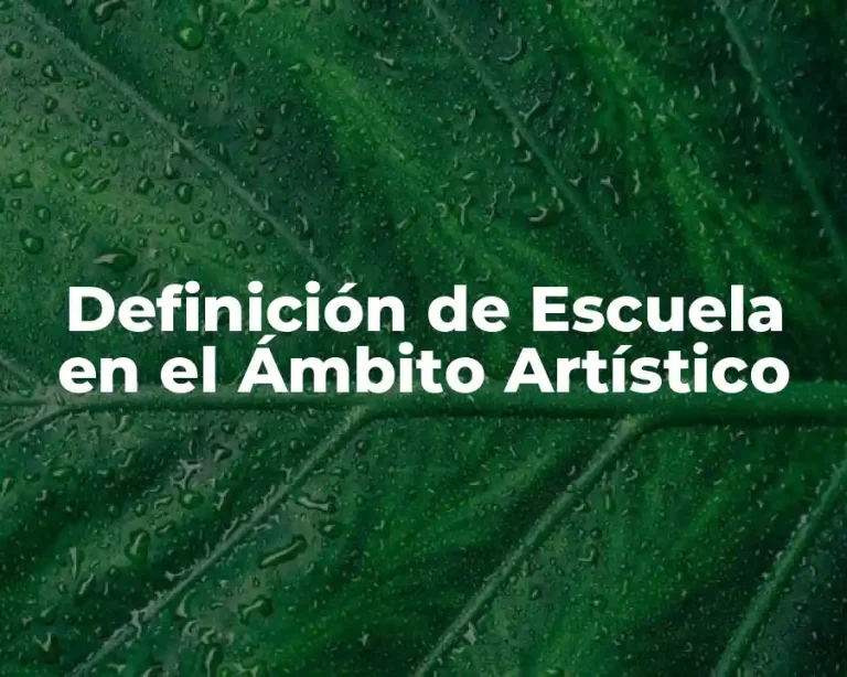 Definición de Escuela en el Ámbito Artístico