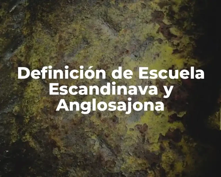 Definición de Escuela Escandinava y Anglosajona