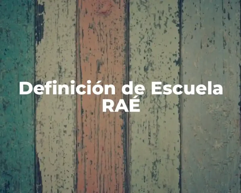 Definición de Escuela RAÉ