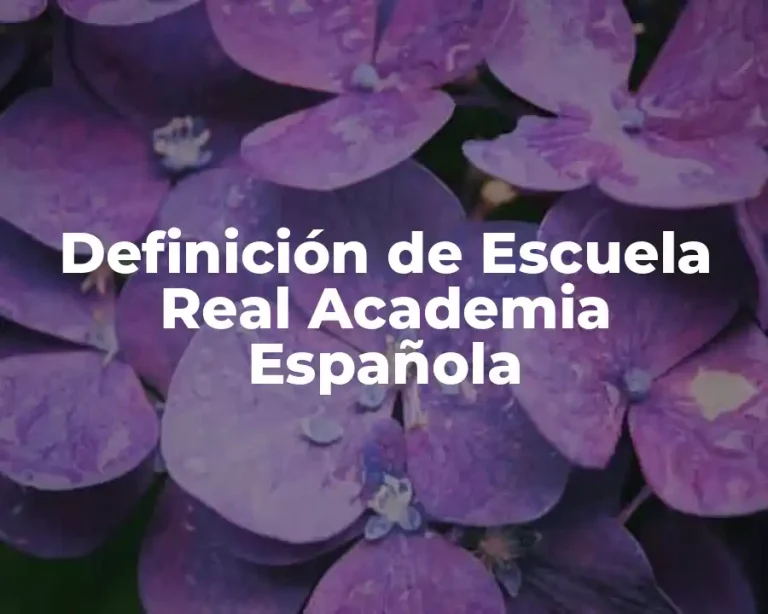 Definición de Escuela Real Academia Española