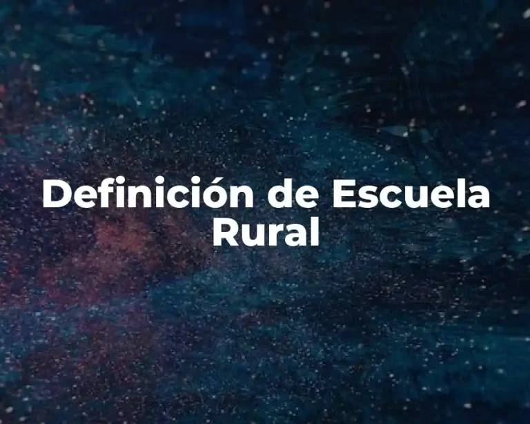 Definición de Escuela Rural