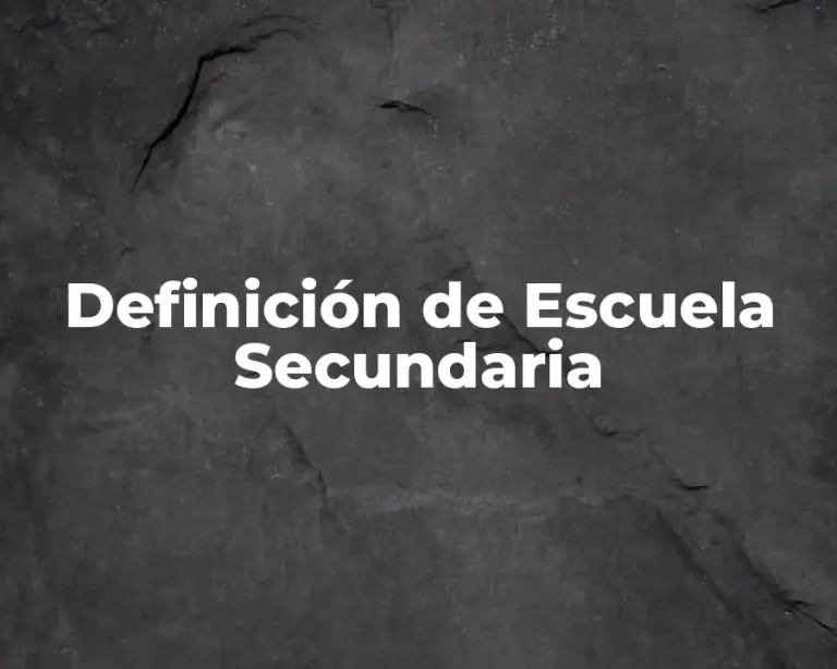 Definición de Escuela Secundaria