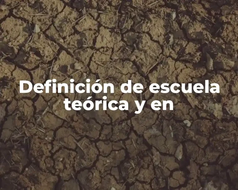 Definición de escuela teórica y en