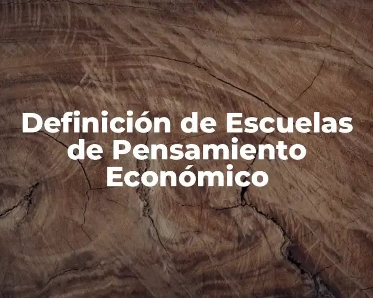 Definición de Escuelas de Pensamiento Económico