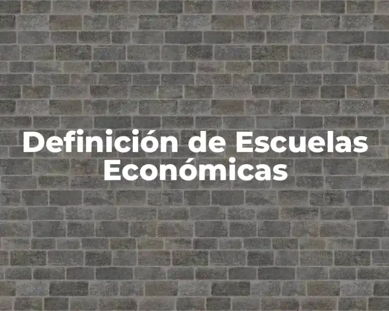 Definición de Escuelas Económicas