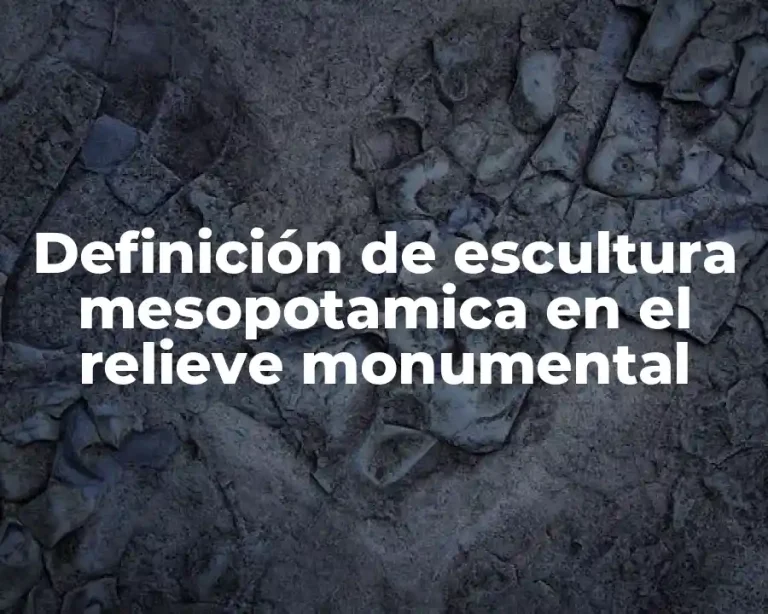 Definición de escultura mesopotamica en el relieve monumental