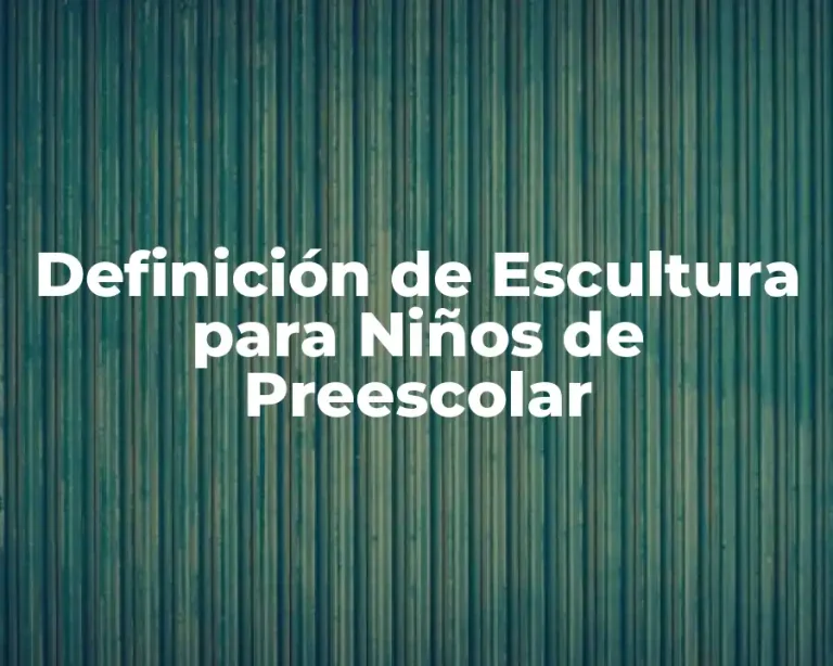 Definición de Escultura para Niños de Preescolar