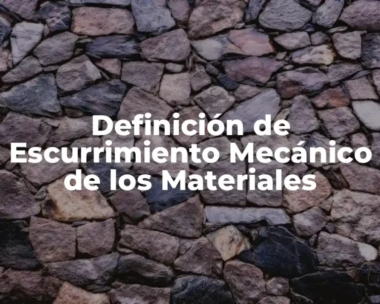 Definición de Escurrimiento Mecánico de los Materiales