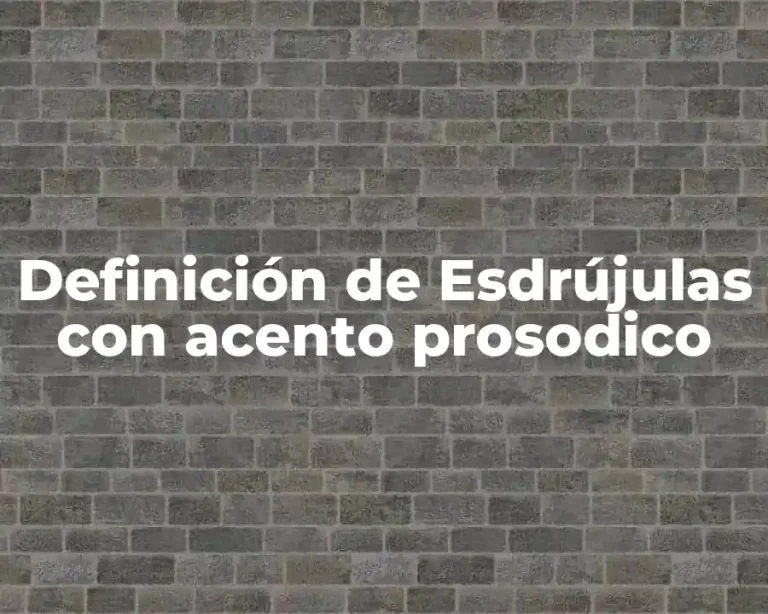 Definición de Esdrújulas con acento prosodico