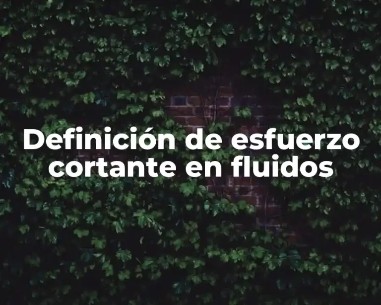 Definición de esfuerzo cortante en fluidos