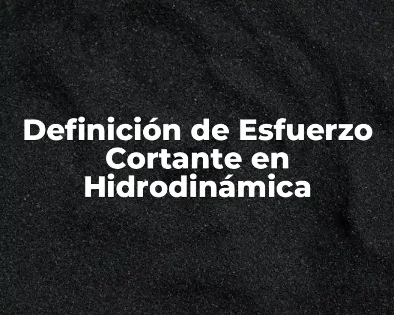Definición de Esfuerzo Cortante en Hidrodinámica