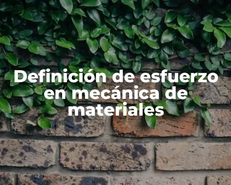 Definición de esfuerzo en mecánica de materiales