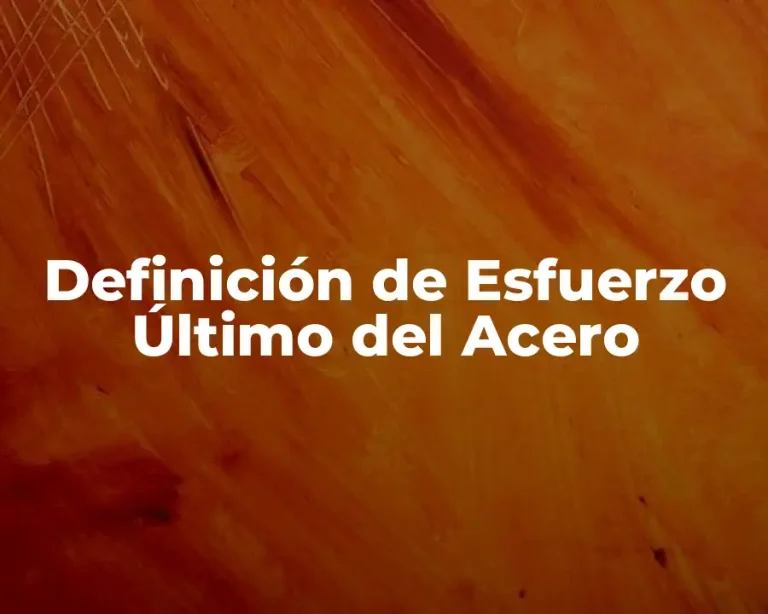 Definición de Esfuerzo Último del Acero