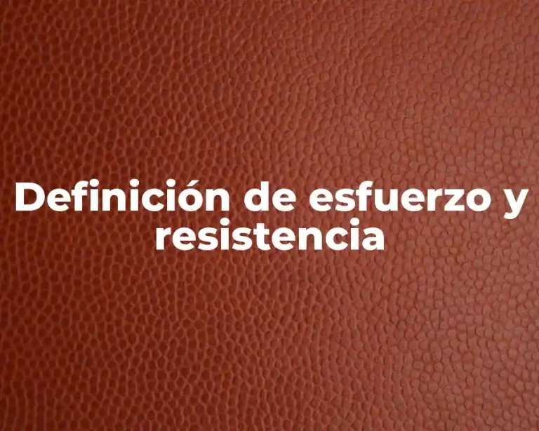 Definición de esfuerzo y resistencia