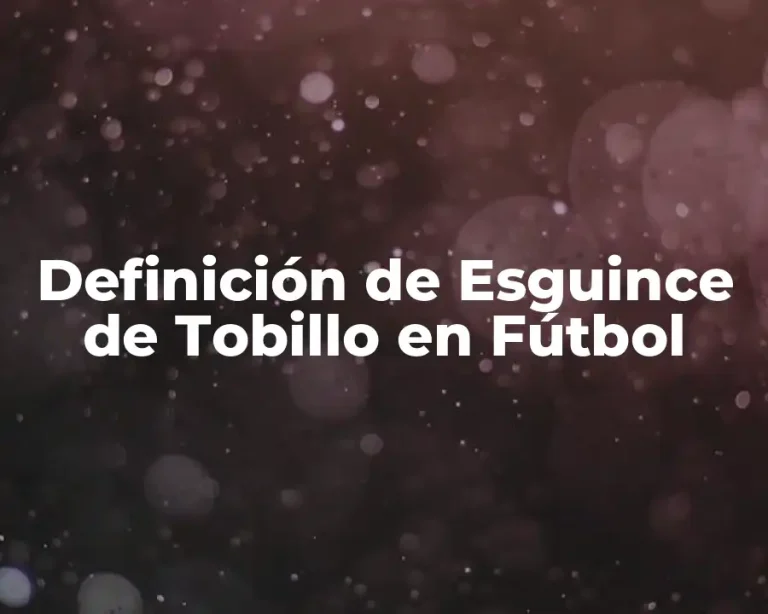 Definición de Esguince de Tobillo en Fútbol