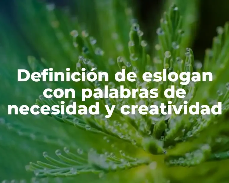 Definición de eslogan con palabras de necesidad y creatividad